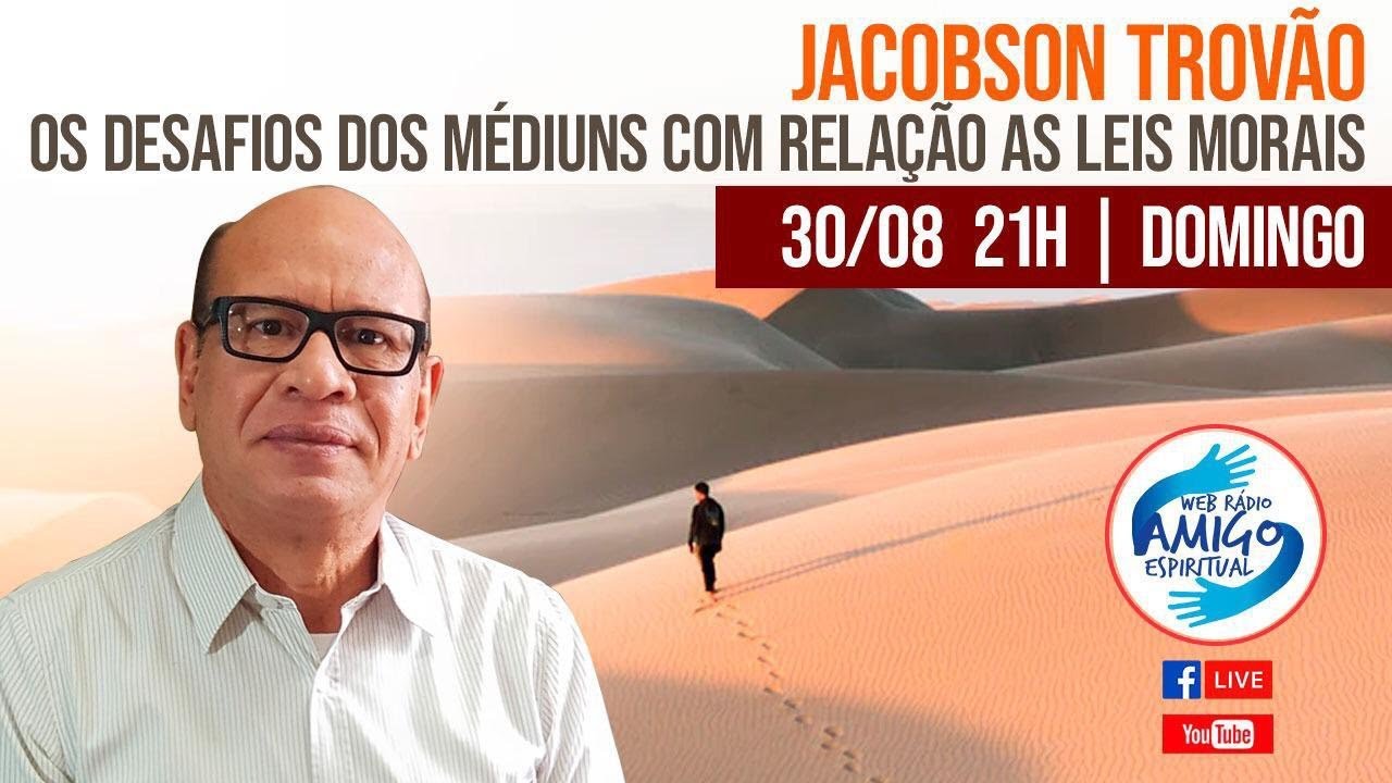 Os Desafios dos Médiuns com relação as Leis Morais | Jacobson Trovão