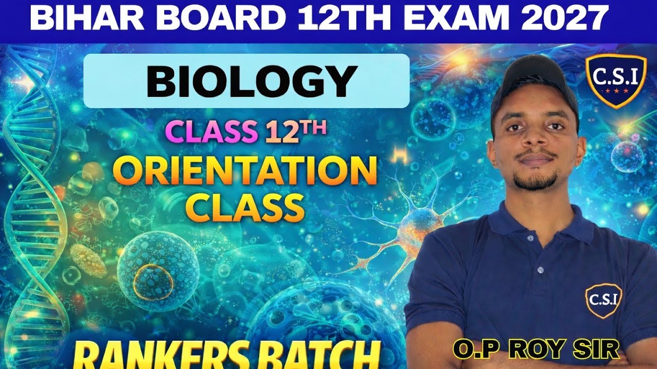 12th Class Biology |Orientation class|Bihar board 12th exam 2027 |O P ROY SIR 