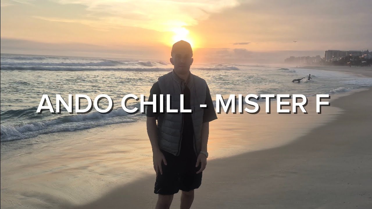 ANDO CHILL - MISTER F