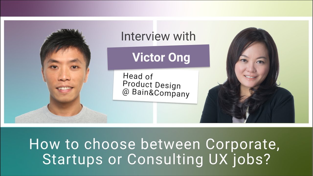 Bain & Co. Victor Ong -  How to choose between Corporate, Startups or Consulting UX jobs? (English)