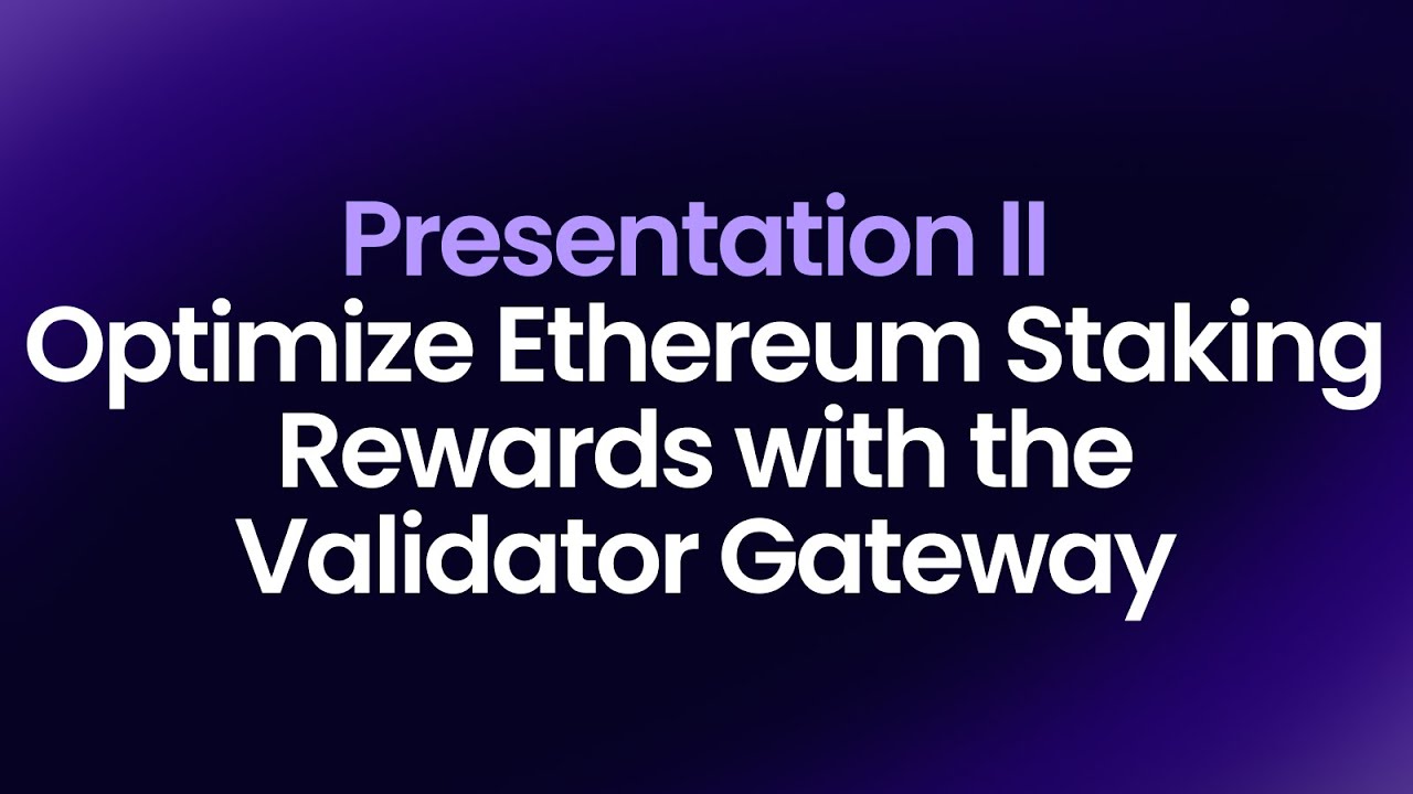 Optimize Ethereum Staking Rewards with the Validator Gateway (ETH Denver 2024)