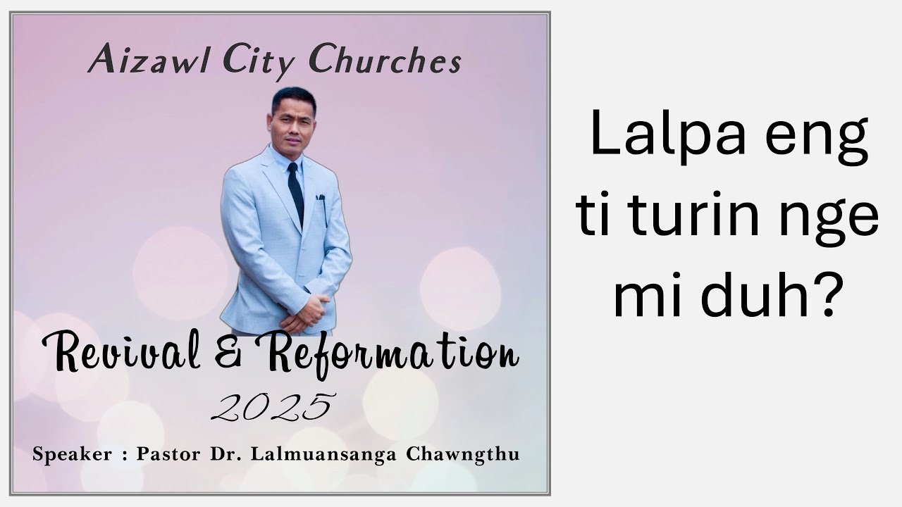 Lalpa eng ti turin nge mi duh? - Pastor Lalmuansanga Chawngthu (Aizawl City Revival & Reformation)