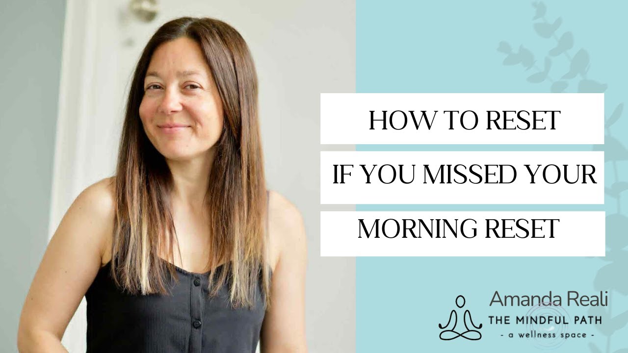 How To Reset If You Missed Your Morning Reset | Amanda Reali