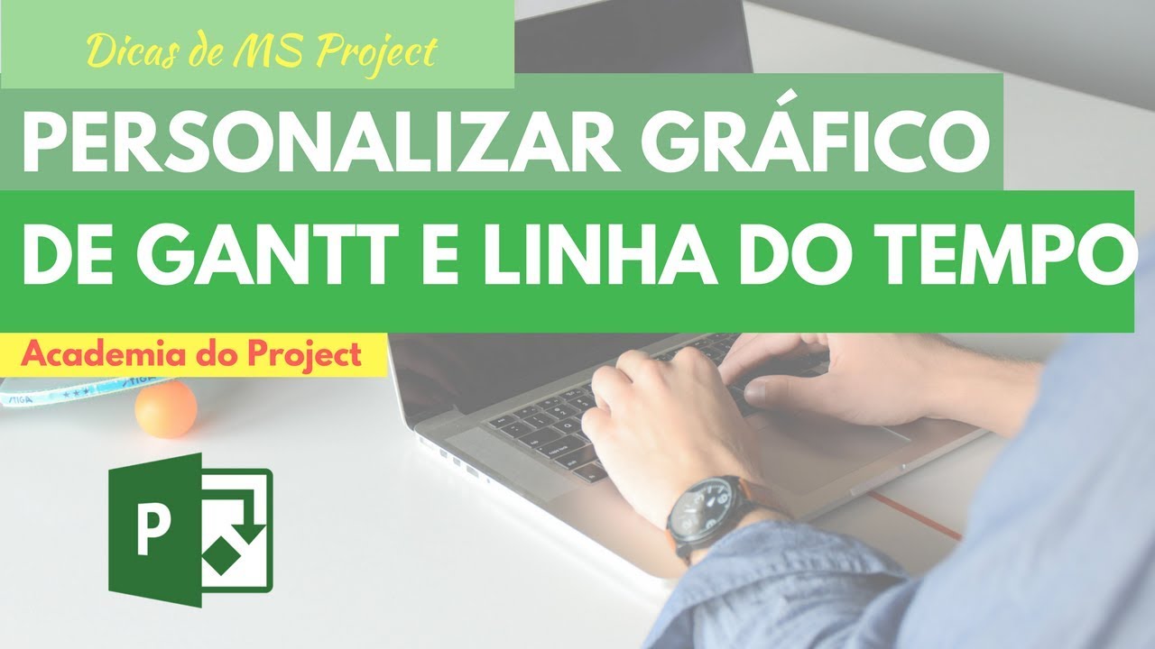 Formatação do Gráfico de Gantt e Linha do Tempo no Project