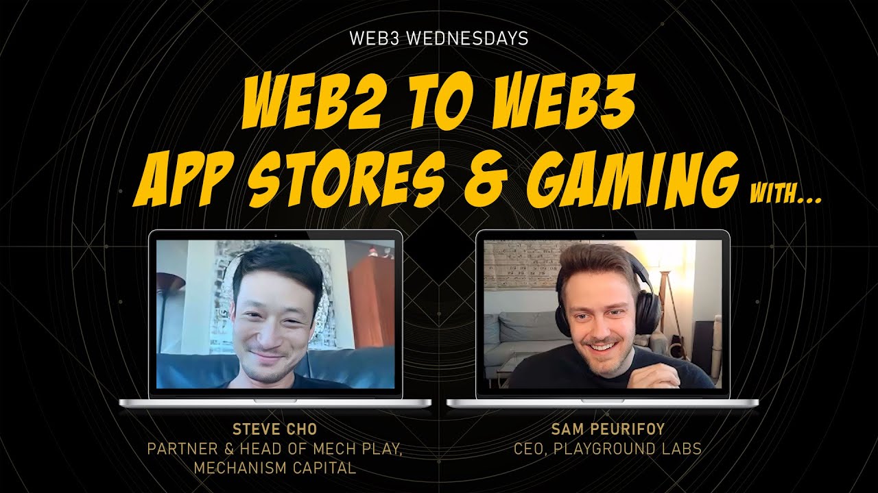 Web2 to Web3 App Stores & Gaming | Mechanism Capital, Steve Cho | Web3 Wednesdays Ep. 15