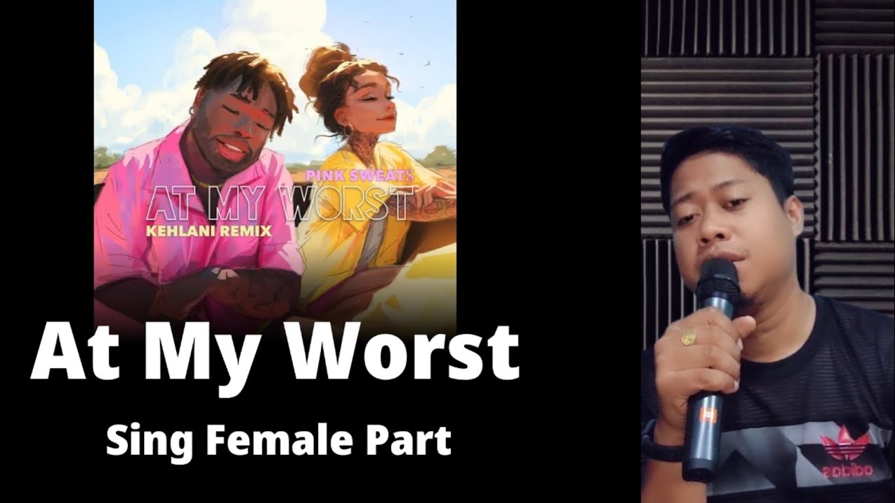 At My Worst - Pink Sweat$ feat. Kehlani | Male Part Only