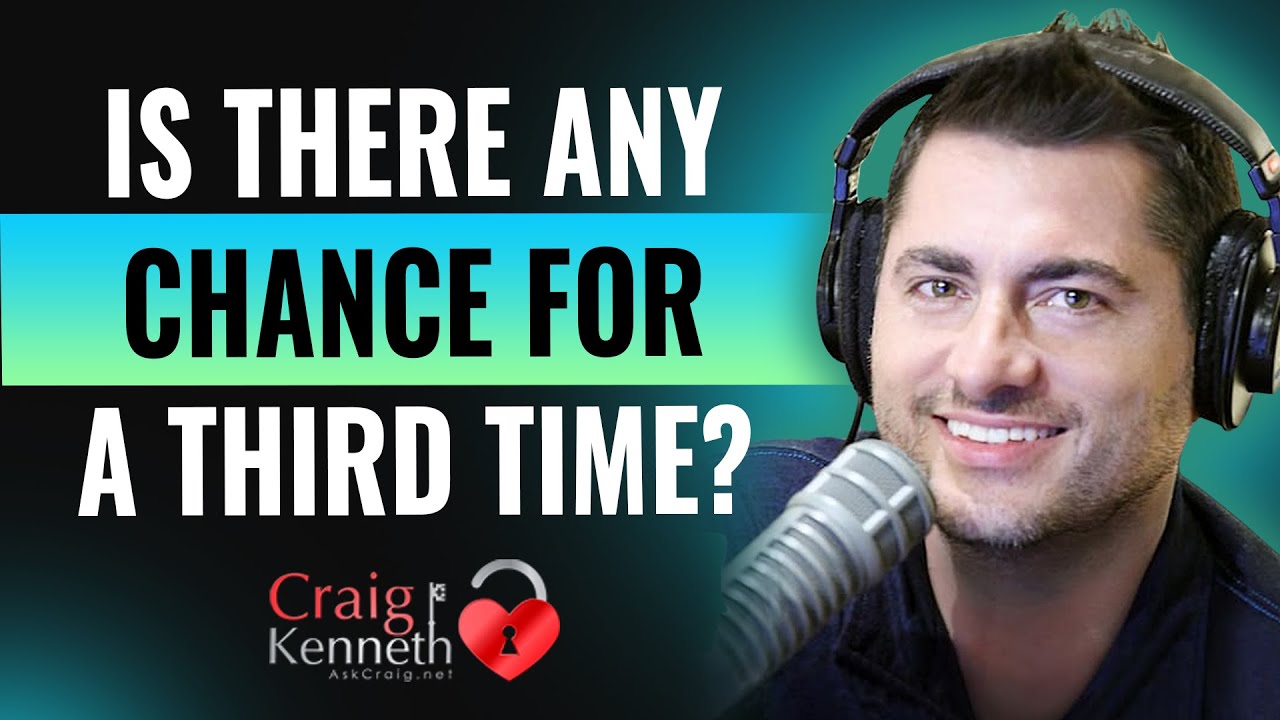Is There Any Chance Of A Third Chance With My Ex?