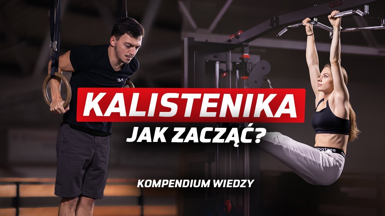 Jak zacząć trenować KALISTENIKE? - Kompleksowy poradnik DLA POCZĄTKUJĄCYCH