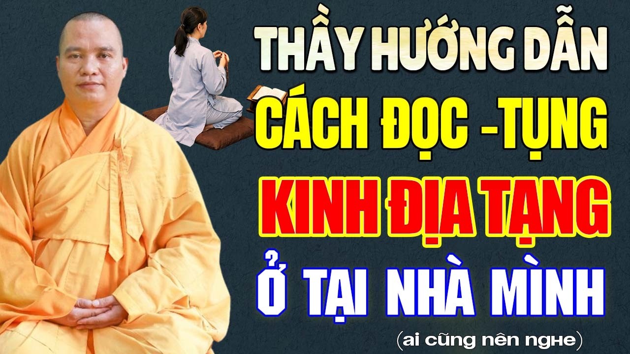 Thầy Hướng Dẫn Chi Tiết Cách Đọc -Tụng Kinh Địa Tạng Cho Người Mới Bắt Đầu Ở Tại Nhà Mình.