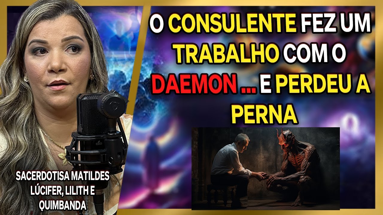 OS PERIGOS DE FAZER ACORDOS COM DAEMONS - SACERDOTISA MATILDES - QUIMBANDA - CORTES