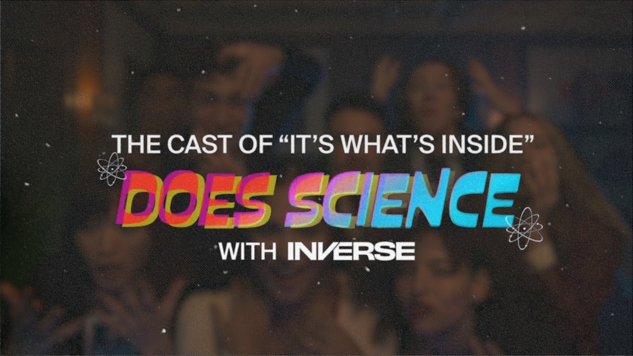The Cast of ‘It’s What’s Inside’ Does Science | Inverse