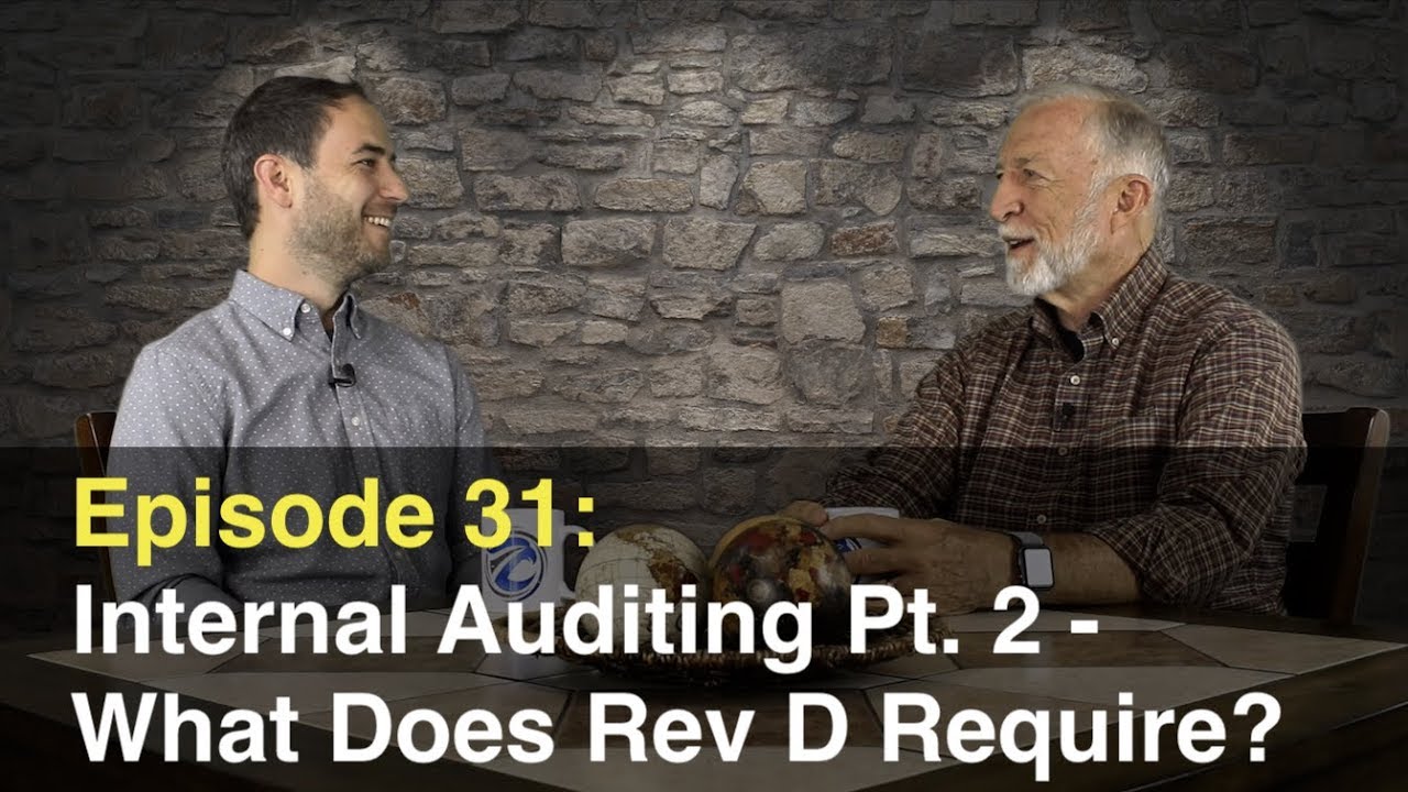 Episode 31: Internal Auditing Pt. 2 - What Does Rev D Require?
