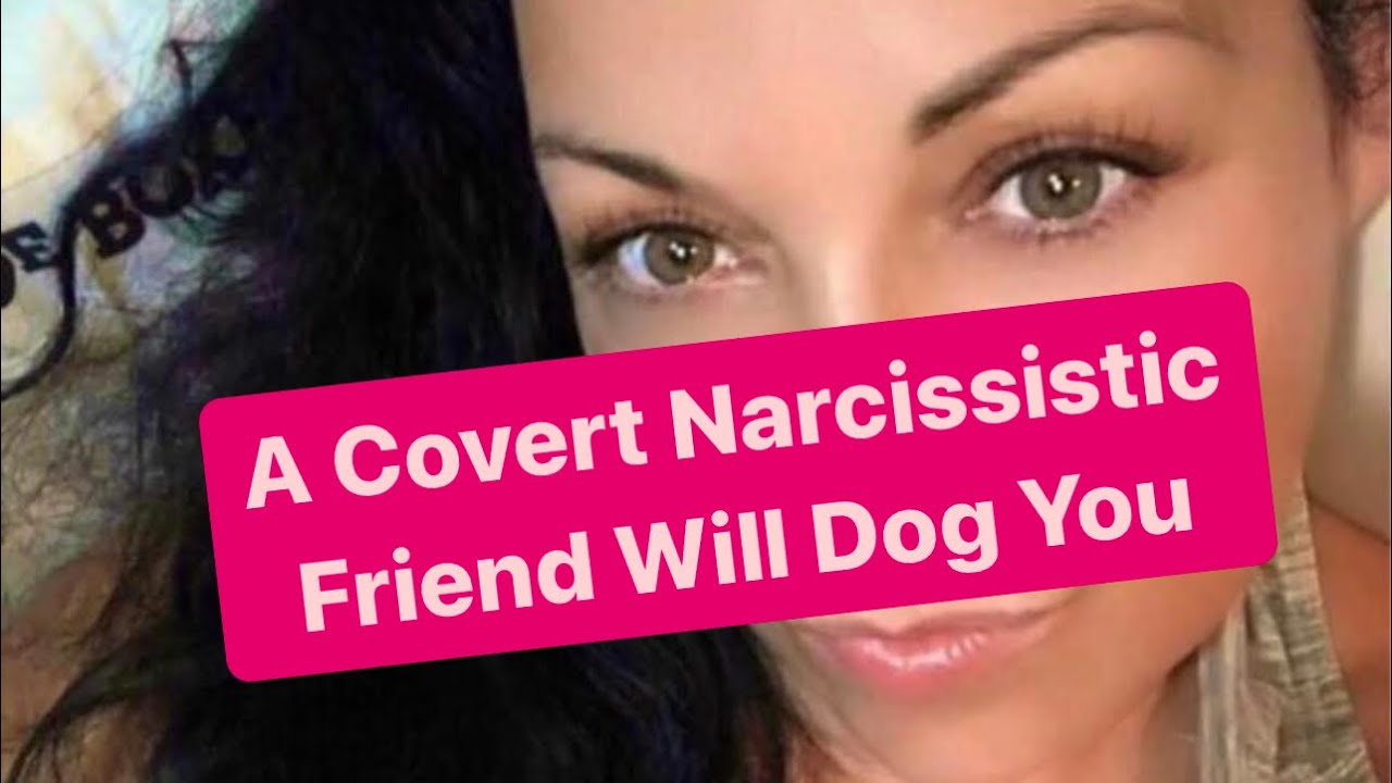 A Covert Narcissistic Friend Will Dog You | #narcissist
