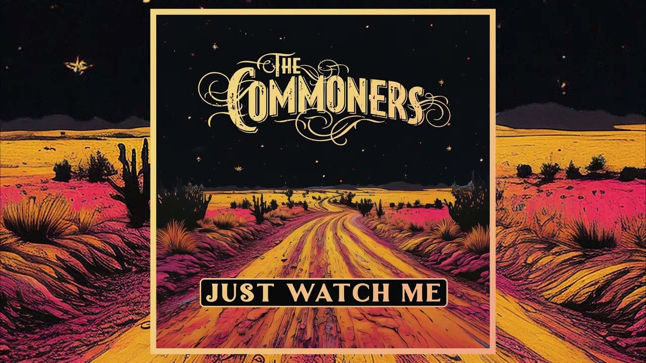 Just Watch Me - The Commoners (Official Audio)