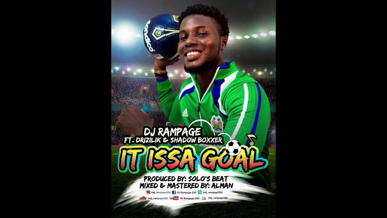 It Issa Goal - DJ Rampage ft Drizilik & Shadow Boxxer