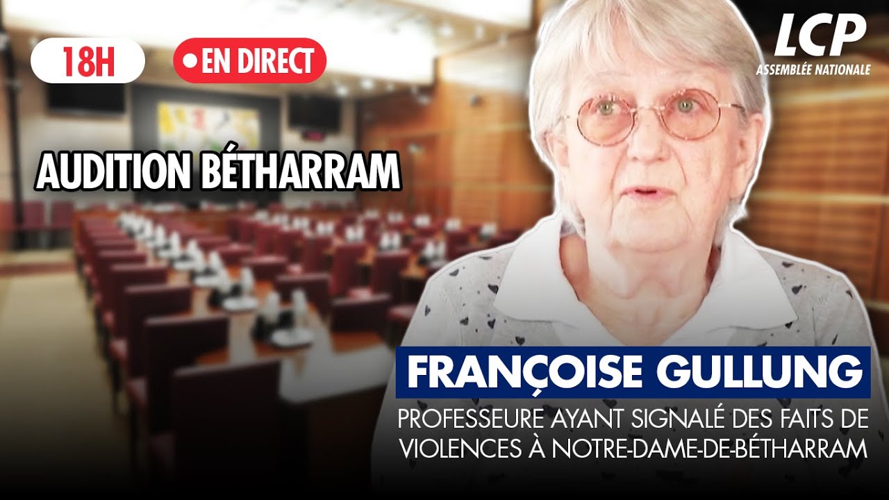 Affaire Bétharram : audition de Françoise Gullung - 26/03/2025