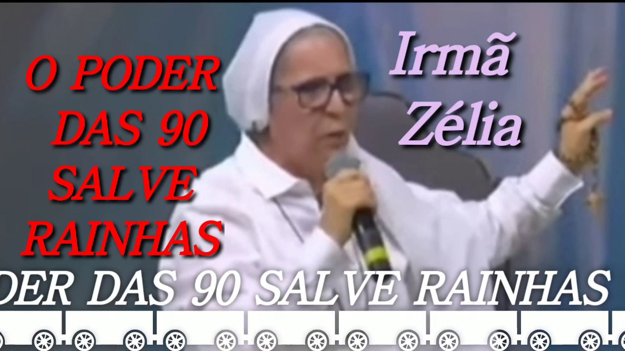 O PODER DA ORAÇÃO DAS 90 SALVE RAINHAS POR IRMÃ ZÉLIA