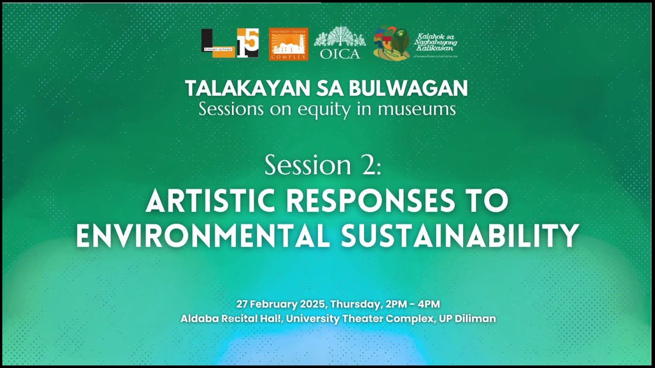 TALAKAYAN SA BULWAGAN - Session 2: Artistic Responses to Environmental Sustainability
