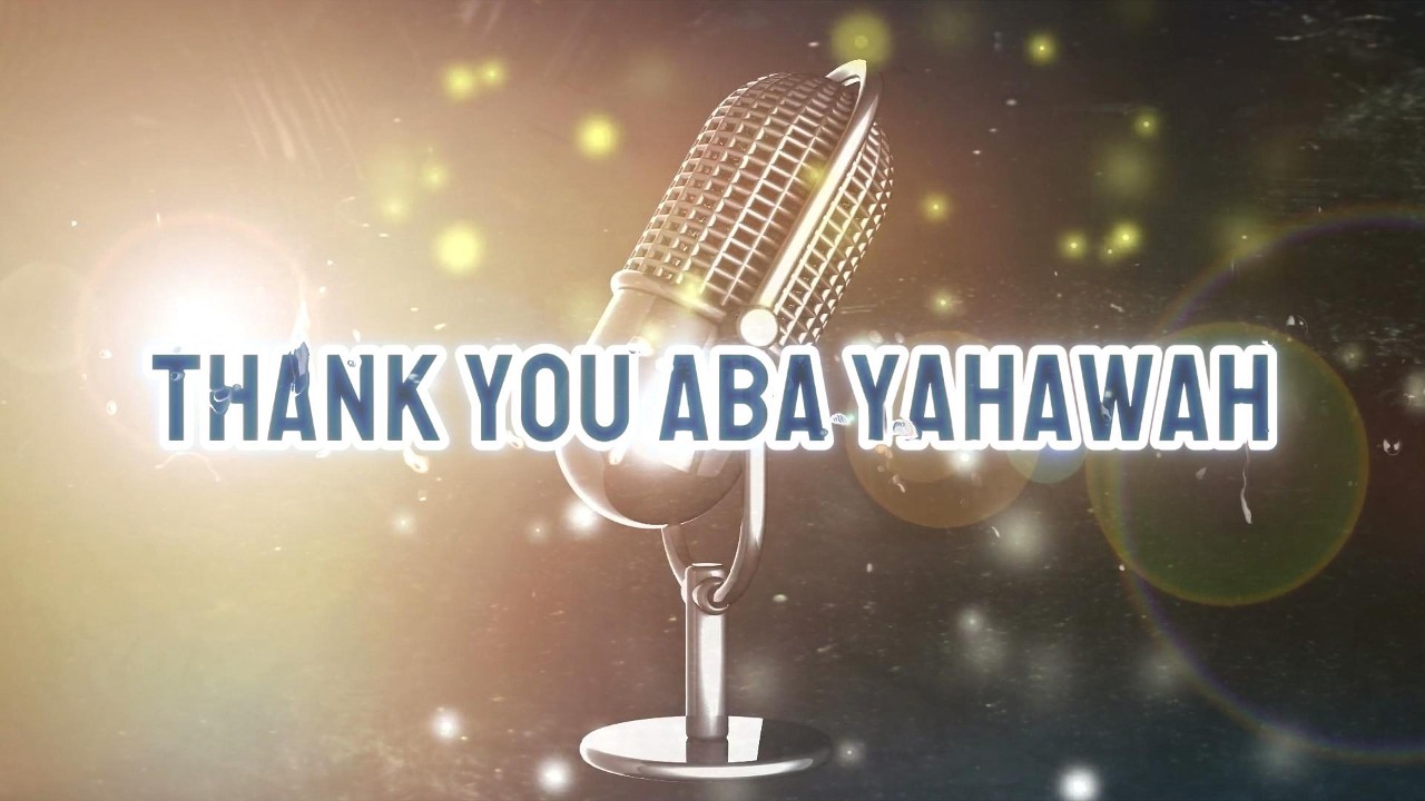 THANK YOU ABA YAHAWAH