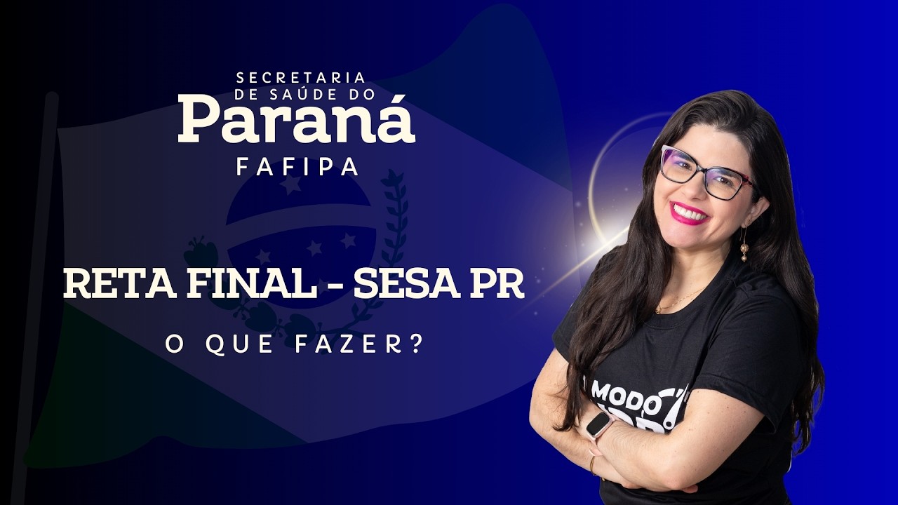 Reta Final SESA PR - O que fazer? - Fernanda Barboza