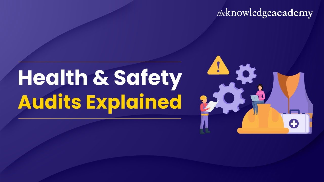 Health and Safety Audits Explained | All You Need to Know About Health and Safety Audit