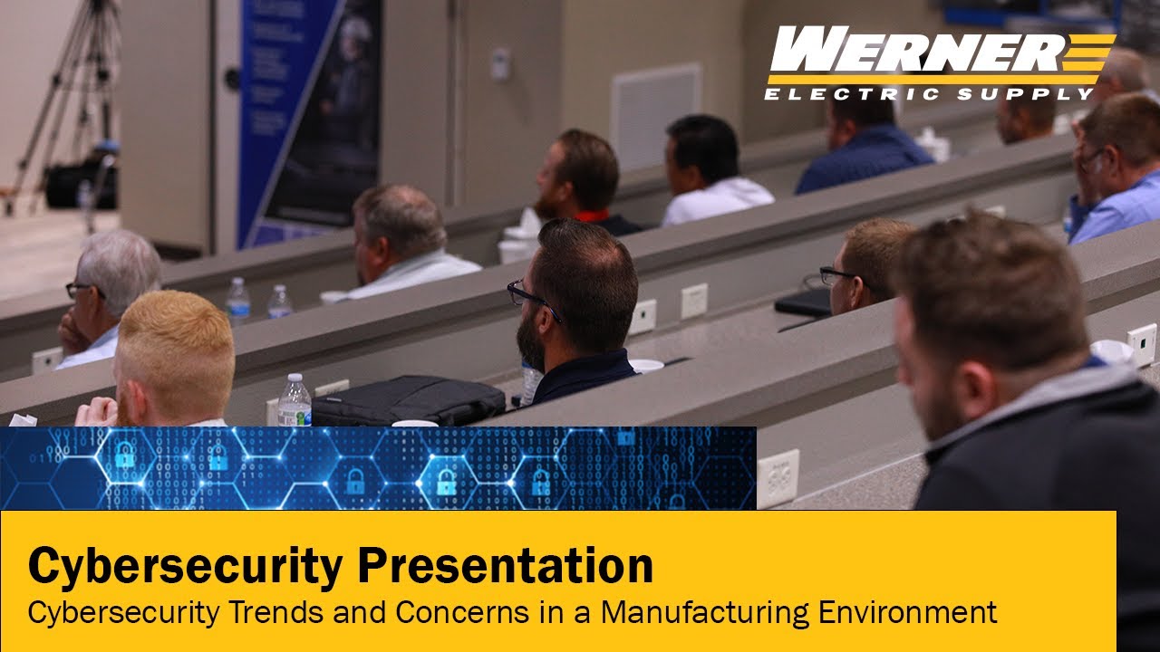 Cybersecurity Seminar: Cybersecurity Trends and Concerns in a Manufacturing Environment