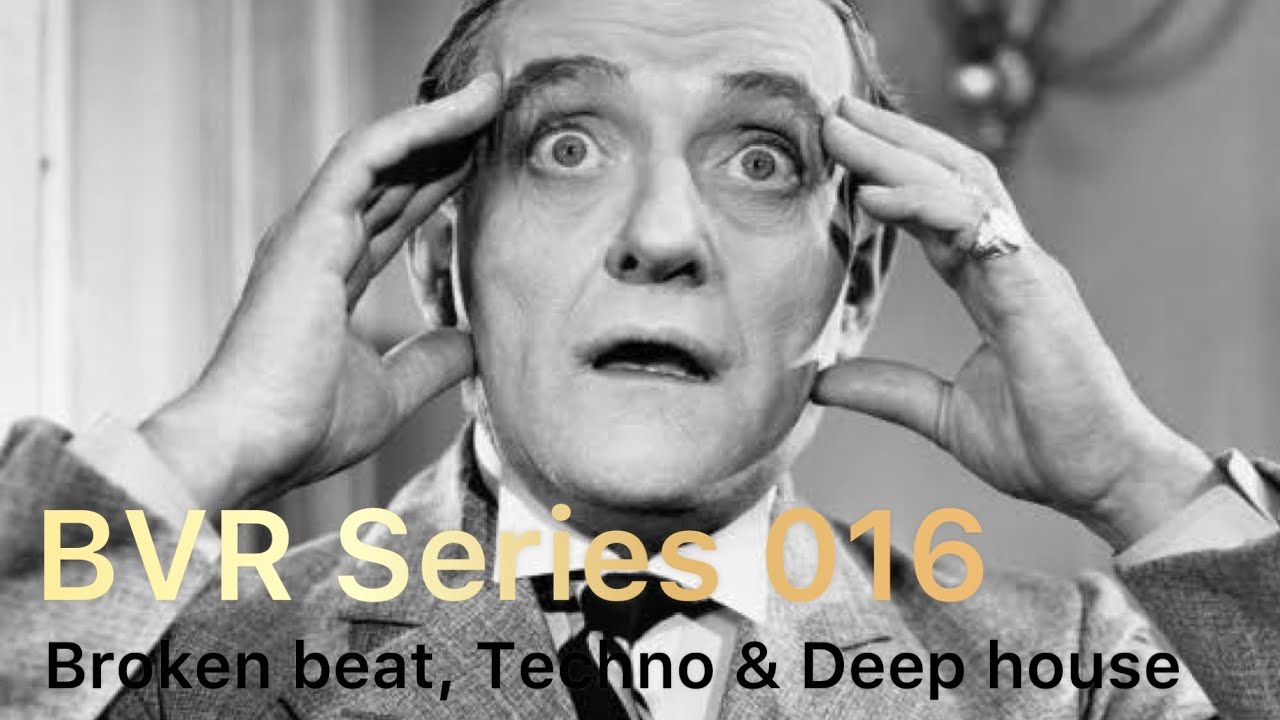 BVR Series 016. Broken beat, Techno & Deep house