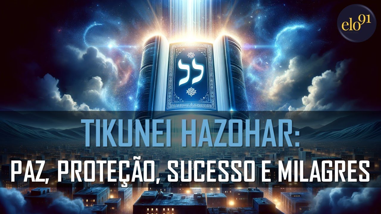 Leitura Cabalística do Tikuney haZohar para Paz, Proteção, Sucesso e Milagres