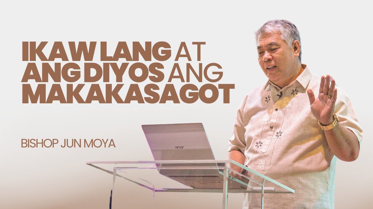 Ikaw Lang At Ang Diyos Ang Makakasagot | Bishop Jun Moya