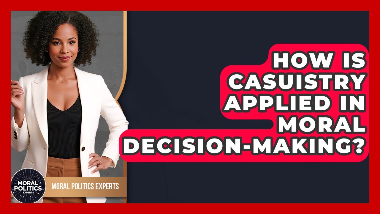 How Is Casuistry Applied In Moral Decision-making? - Moral Politics Experts