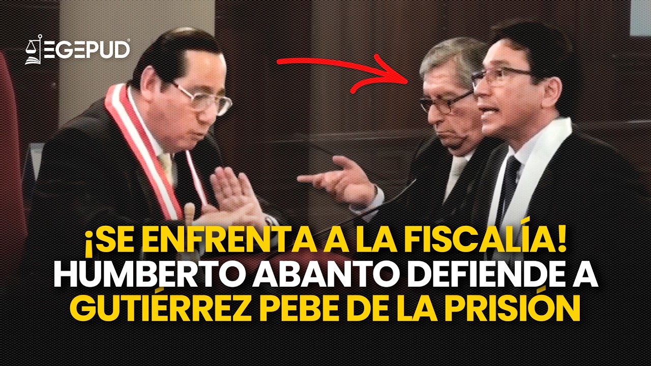 ¡SE ENFRENTA A LA FISCALÍA! Humberto Abanto defiende a Gutiérrez Pebe de la prisión