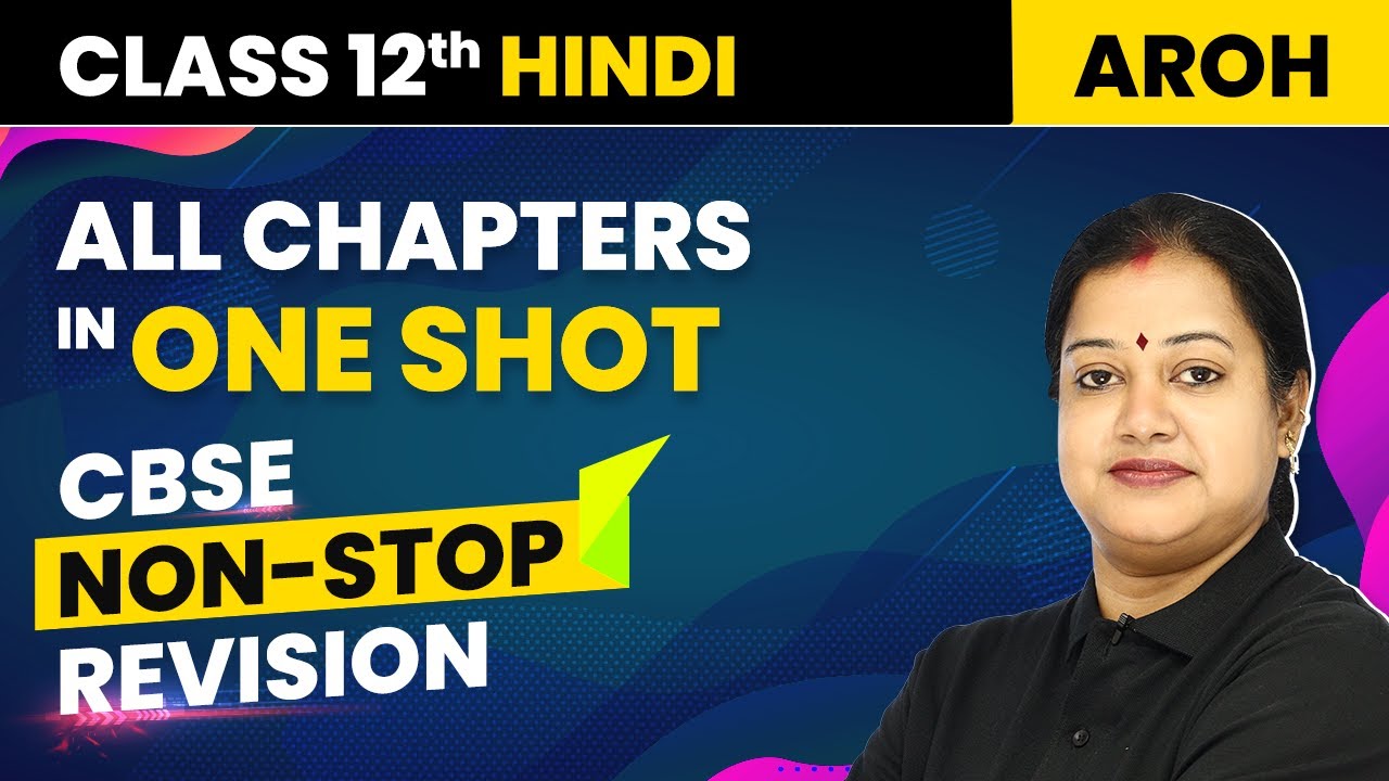 Class 12 Hindi - All Chapters in One Shot | CBSE Non-Stop Revision | Class 12 Hindi Aroh