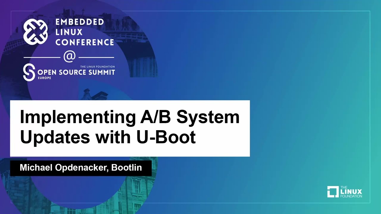 Implementing A/B System Updates with U-Boot - Michael Opdenacker, Bootlin