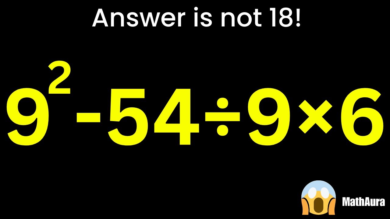 9² − 54 ÷ 9 × 6 = ? ❌ Answer Is NOT 18 | BODMAS Trap | MathAura