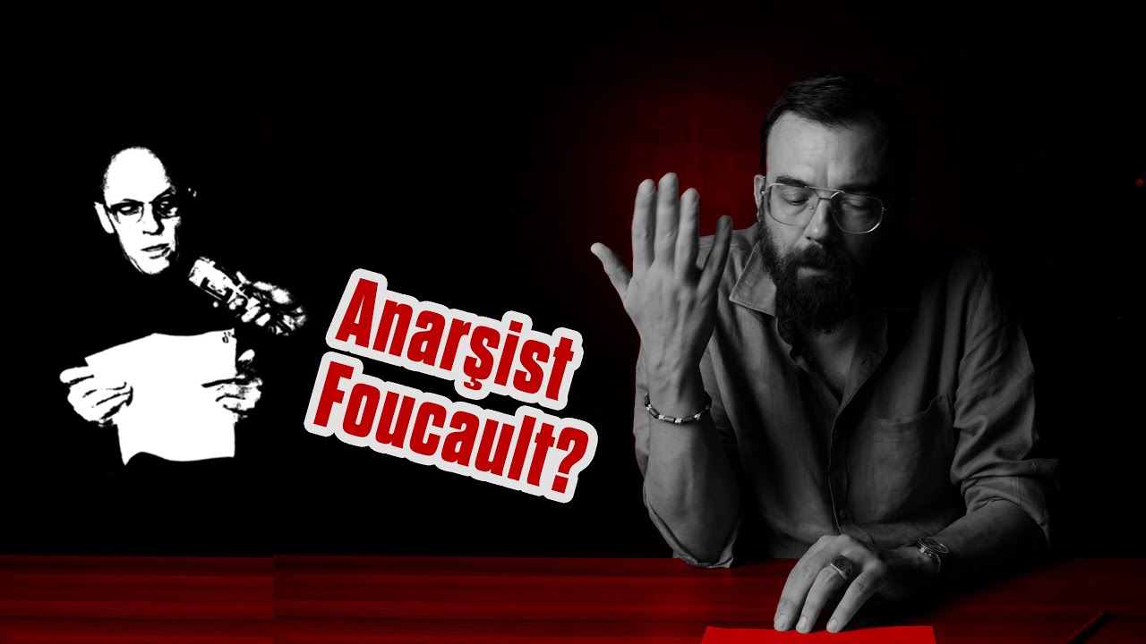Michel Foucault’yu Anarşizmin Zaviyesinden Okumak - Güney Çeğin ile Teorik Analizler