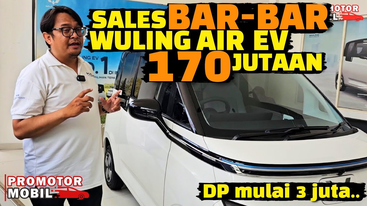 SALES BAR-BAR WULING AIR EV 170 JUTAAN | DP mulai 3 juta