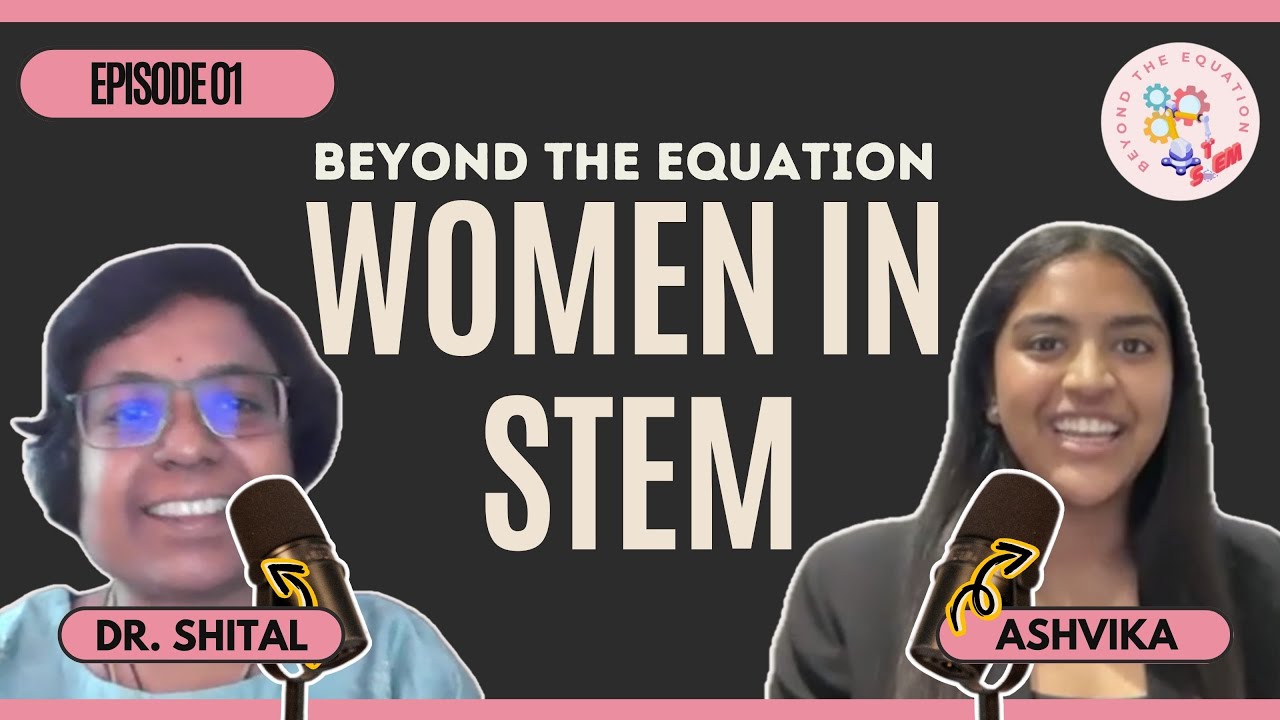 Women in STEM : Breaking Barriers with Dr. Sheetal and Ashvika |  Beyond The Equation 🚀
