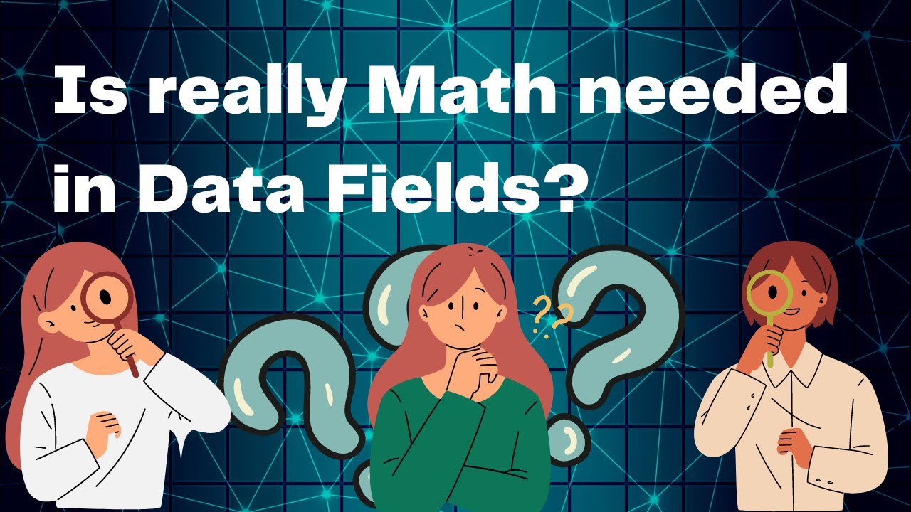Is really Math needed in Data Fields? How much knowledge of Math should I have? | Tech NS Arena