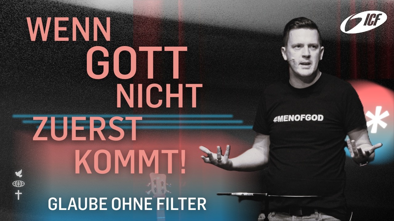Wenn Gott zuerst kommt! | Glaube Ohne Filter | Alex Spöri | ICF Heilbronn