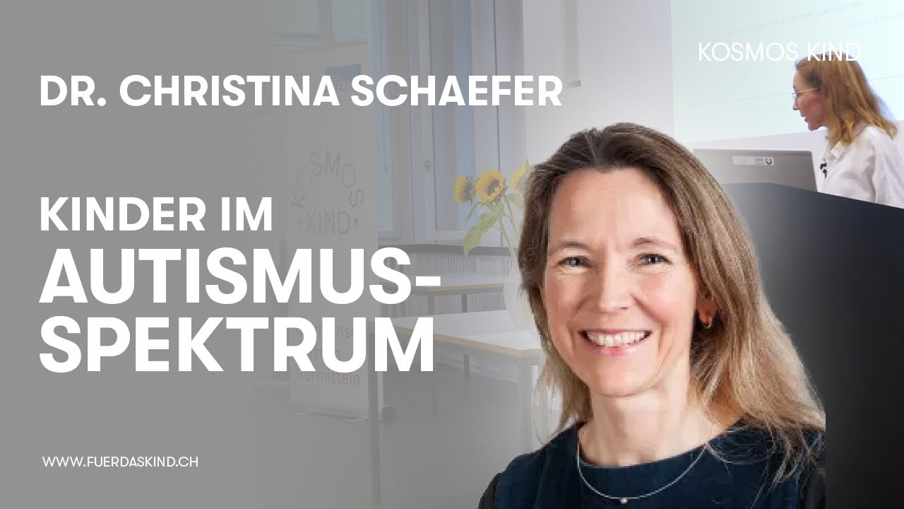 Vortragszyklus «Kosmos Kind» # 29: Dr. Christina Schaefer «Kinder im Autismus-Spektrum»