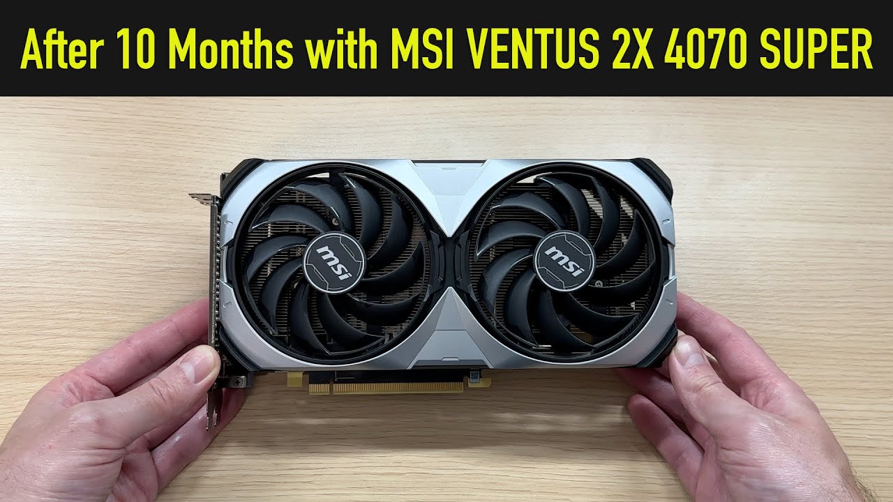 The Truth about the MSI RTX 4070 SUPER VENTUS 2X [10 months later review]