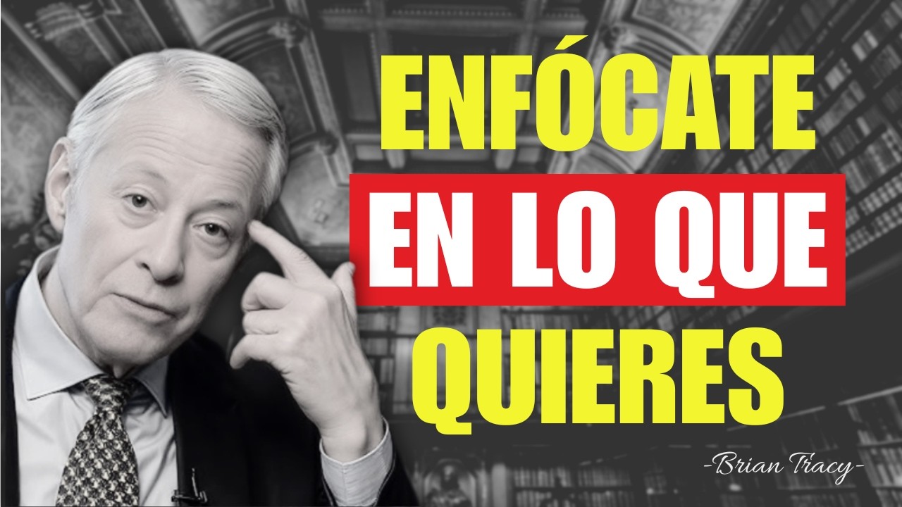 PIENSA SIEMPRE En Lo Que QUIERES... Nunca En Lo Que Te DETIENE - Brian Tracy | Desarrollo Personal