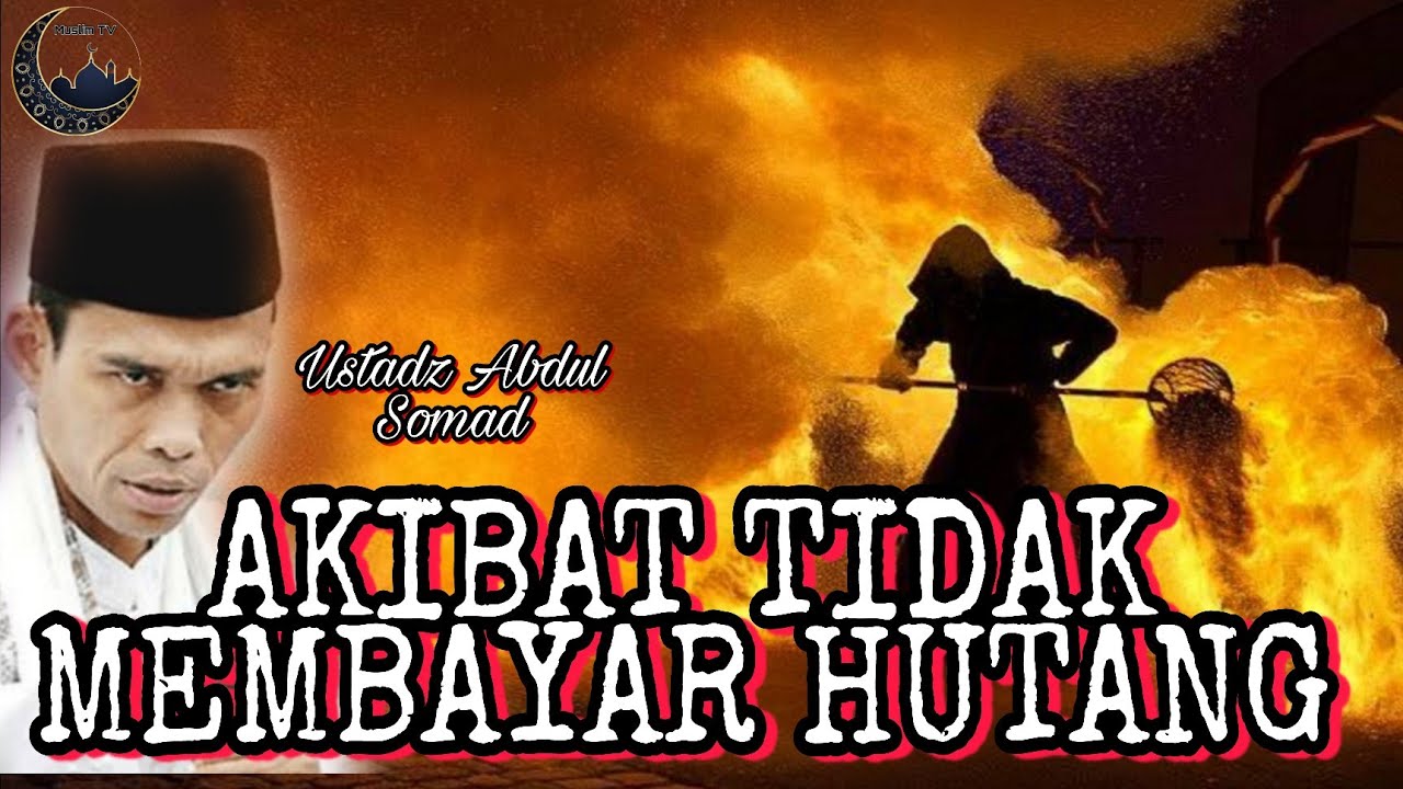 HUKUM AKIBAT TIDAK MEMBAYAR HUTANG - USTADZ ABDUL SOMAD