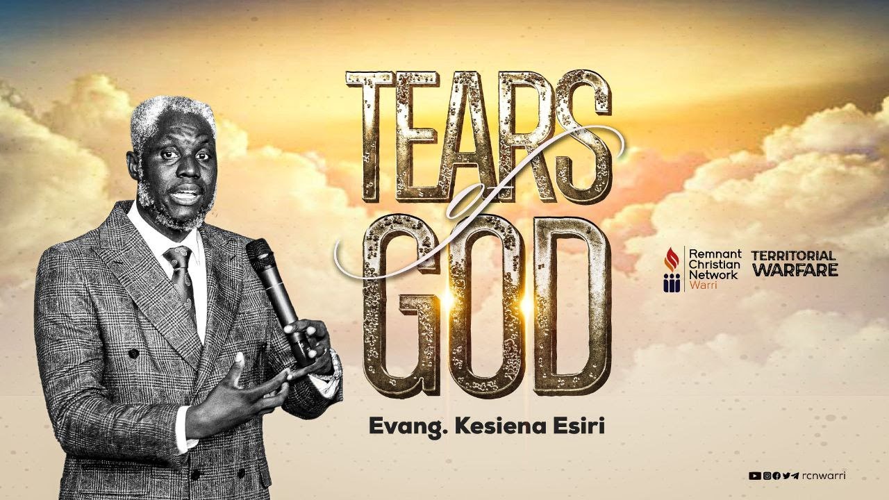 TEARS OF GOD || EVANG. KESIENA ESIRI