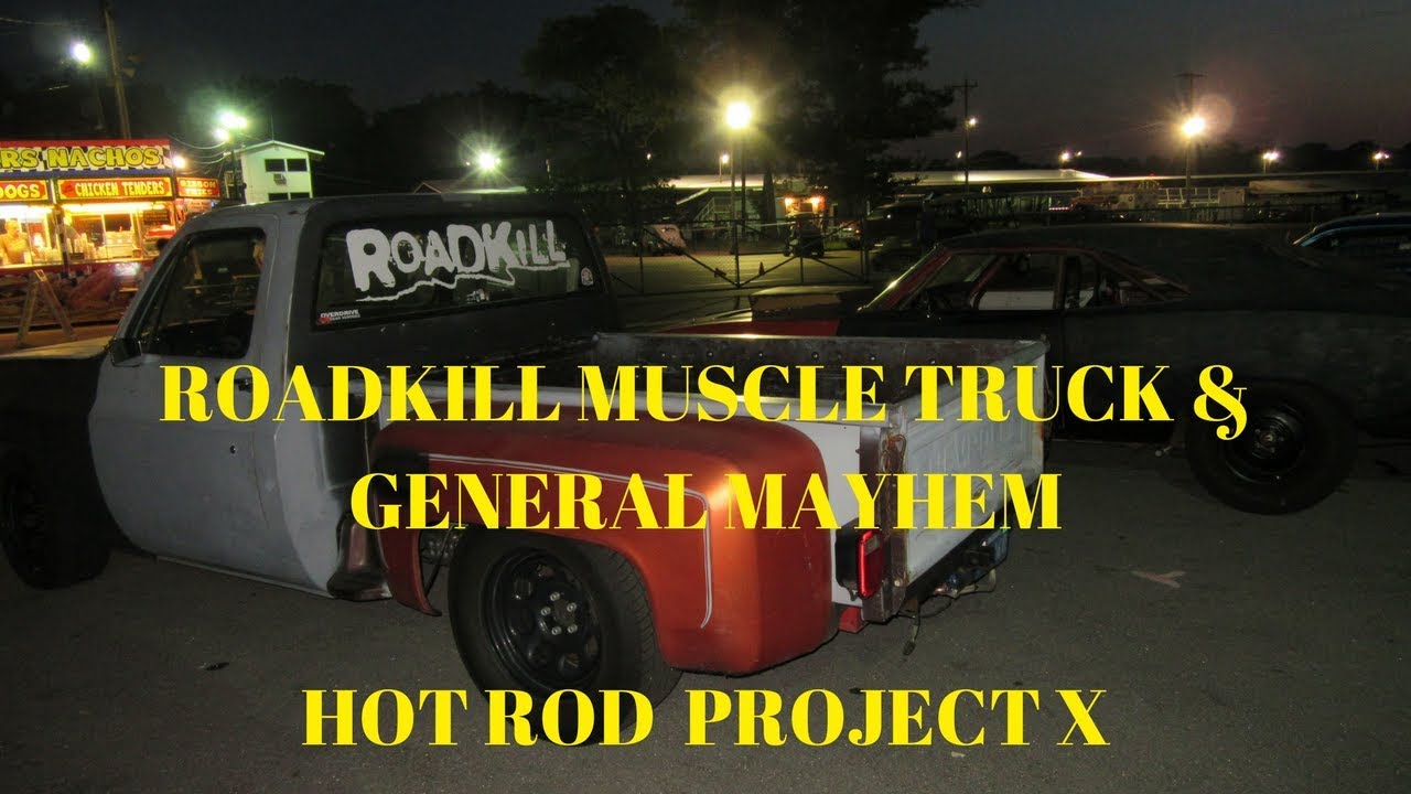 Roadkill Muscle Truck, General Mayhem, & Hot Rod Project X