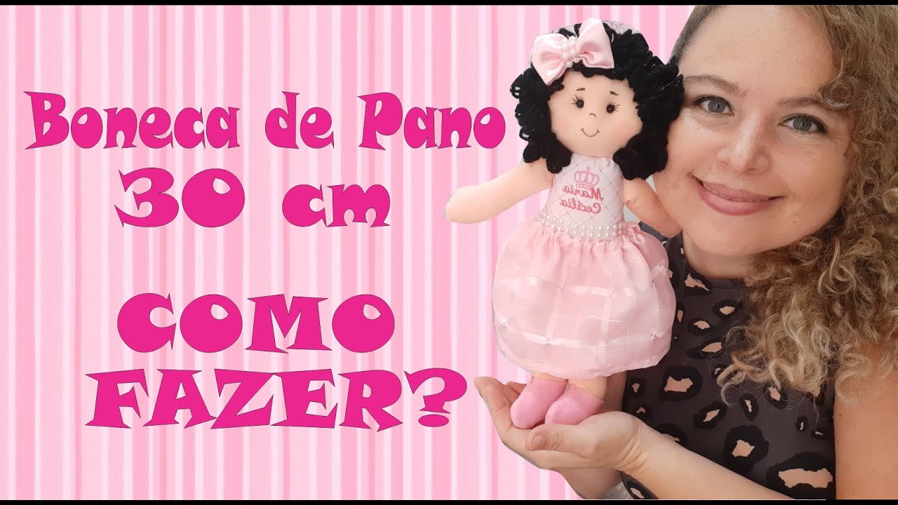 BONECA DE PANO 30cm – COMO FAZER – PASSO A PASSO