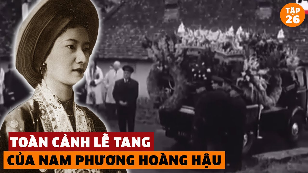 Ai Cũng XÓT XA Khi Xem Được Lễ Tang Hoàng Hậu Cuối Cùng Của Việt Nam | Tập 26