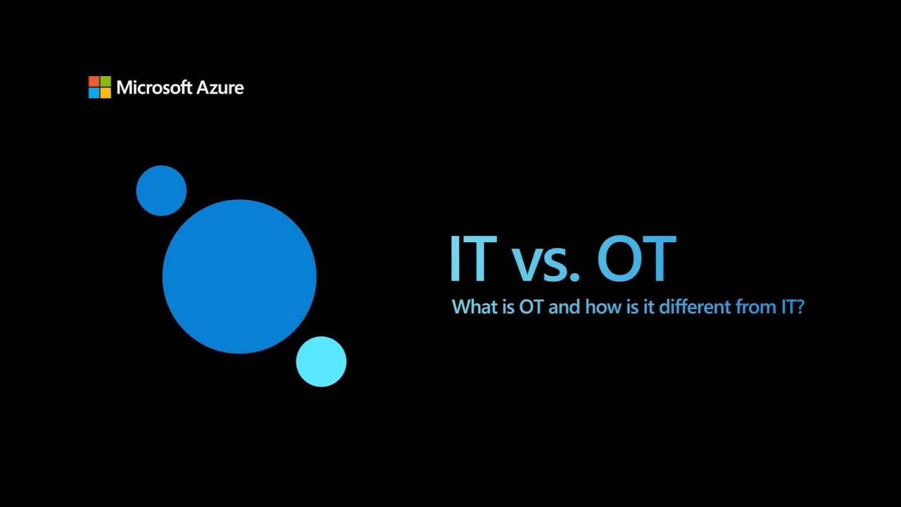 Microsoft Azure Defender for IoT: IT vs. OT - What is OT and how is it different from IT