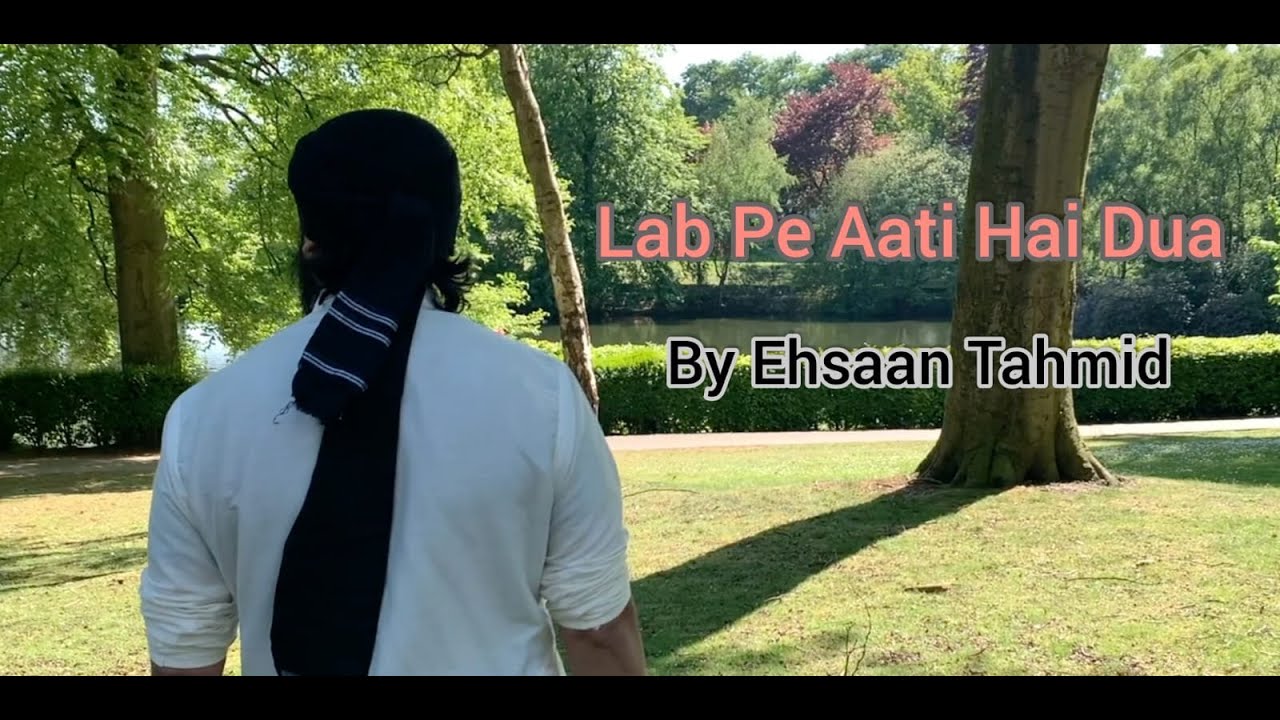 Lab Pe Aati Hai Dua By Ehsaan Tahmidᴴᴰ Inc Eng Subs