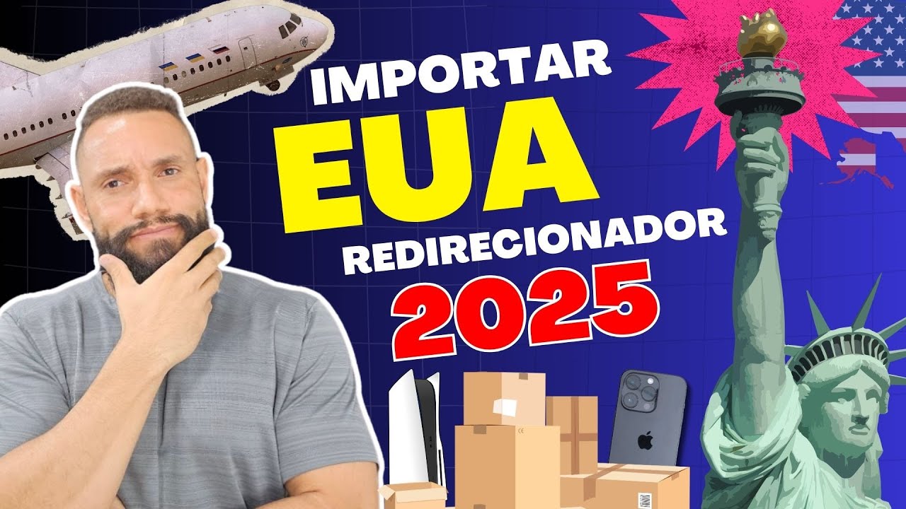 IMPORTAR DOS EUA COM REDIRECIONADOR EM 2025 VALE A PENA ? PASSO A PASSO DE COMO FAZER.